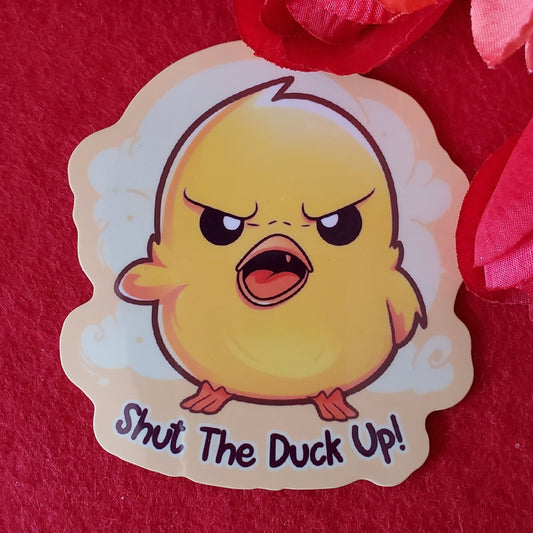 Shut The Duck Up! Vinyl Sticker