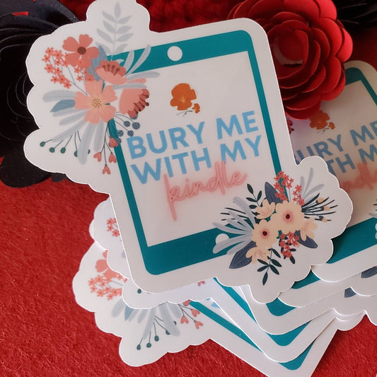 Bury Me With My Kindle Vinyl Sticker